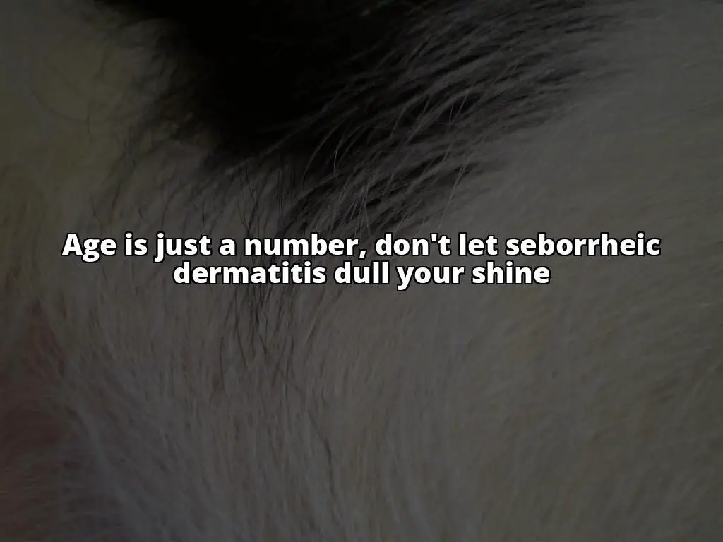 Elderly Skin Care: How to Treat Seborrheic Dermatitis