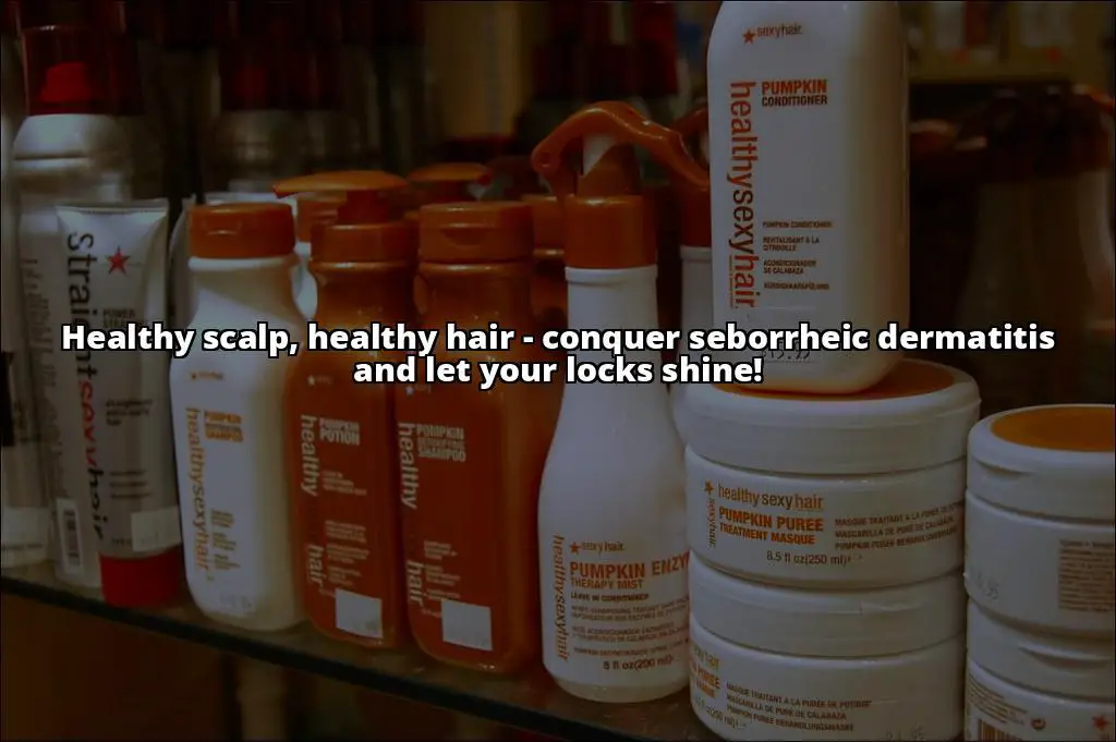 Seborrheic Dermatitis and Scalp Buildup: Your Complete Guide to a Healthy Scalp
